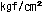 kgf/cm2
